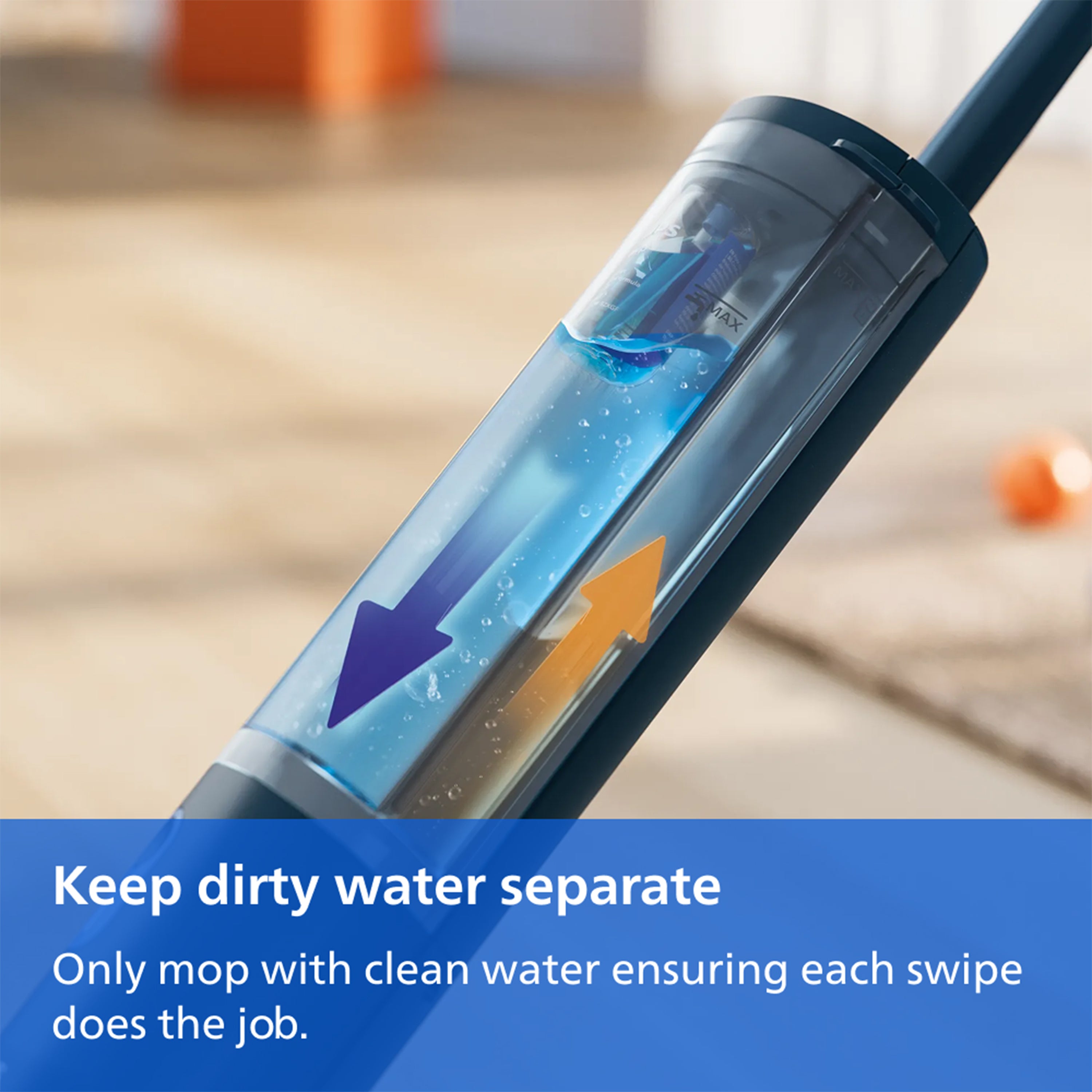 Close-up of a transparent water tank on a floor cleaner with blue and orange directional arrows inside, plus a blue text banner at the bottom that reads, 'Keep dirty water separate. Only mop with clean water ensuring each swipe does the job.